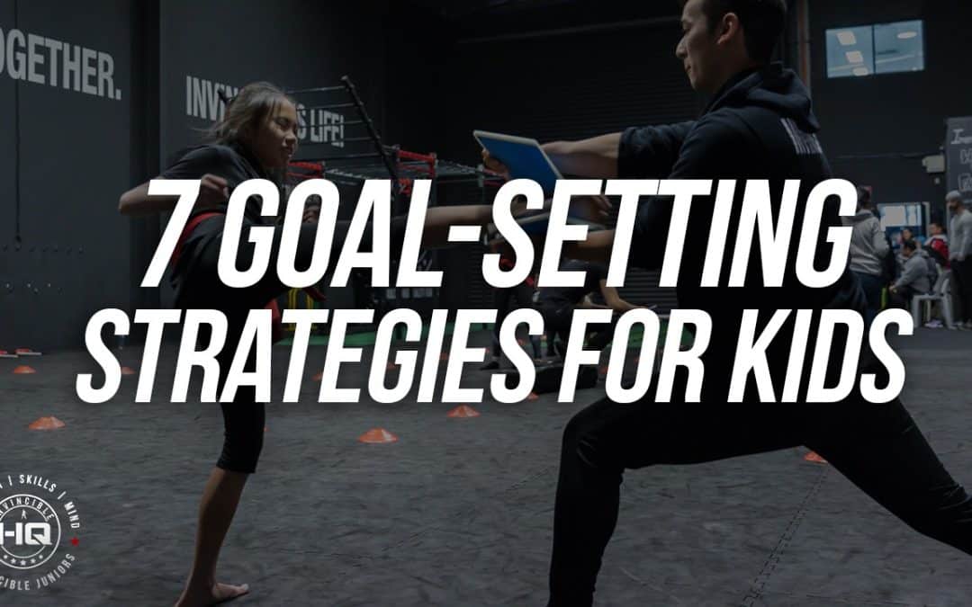 7 GOAL-SETTING STRATEGIES FOR KIDS